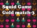 Mchezo Squid Mchezo Dhahabu mechi-3  online