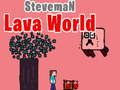 Mchezo Ulimwengu wa Steveman Lava  online