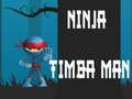 Mchezo Ninja Timba Man online