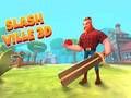 Mchezo Slash ville 3d online