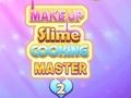 Mchezo Makeup Slime kupikia 2 online