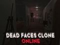 Mchezo Dead Nyuso Clone Online online Mchezo Dead Nyuso Clone Online online