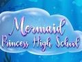 Mchezo Shule ya Upili ya Mermaid Princess  online