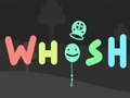 Mchezo Whosh online