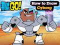 Mchezo Vijana wa Titans Go! Jinsi ya kuteka Cyborg  online
