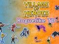 Mchezo Kijiji cha Mashujaa: Roguelike TD  online