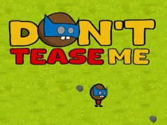 Mchezo Dont Tease Me online