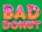 Mchezo Bad Donut online