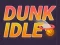 Mchezo Dunk Idle online