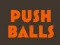 Mchezo Push balls online