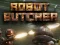 Mchezo Robot Butcher online