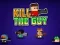 Mchezo Kill The Guy online