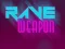 Mchezo Rave Weapon online