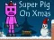 Mchezo Super Pig on Xmas online