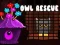 Mchezo Owl Rescue online