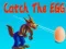 Mchezo Catch The EGG online