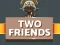Mchezo Two Friends online