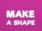 Mchezo Make A Shape online