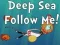 Mchezo Deep Sea Follow Me! online