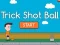 Mchezo Trick Shot Ball online