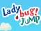 Mchezo Lady Bug! Jump online