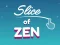 Mchezo Slice of Zen online