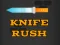 Mchezo Knife Rush online