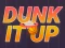 Mchezo Dunk It Up online