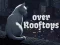 Mchezo Over Rooftops online