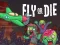 Mchezo Fly or Die online