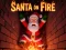 Mchezo Santa on Fire online