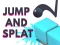 Mchezo Jump and Splat online