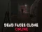 Mchezo Dead Faces Clone Online online