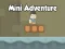 Mchezo Mini Adventure online