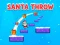 Mchezo Santa Throw online