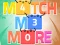 Mchezo Match Me More online
