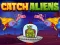 Mchezo Catch Aliens online