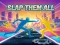 Mchezo Slap Them All online