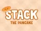Mchezo Stack The Pancake online