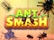 Mchezo Ant Smash online