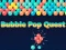 Mchezo Bubble Pop Quest online