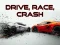Mchezo Drive, Race, Crash online