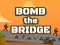 Mchezo Bomb The Bridge online