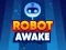 Mchezo Robot Awake online
