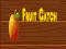 Mchezo Fruit catch online