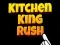 Mchezo Kitchen King Rush online