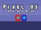 Mchezo Pixel Us Red and Blue online