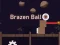 Mchezo Brazen Ball online
