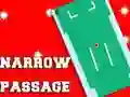 Mchezo Narrow Passage online