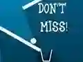 Mchezo Don't Miss online